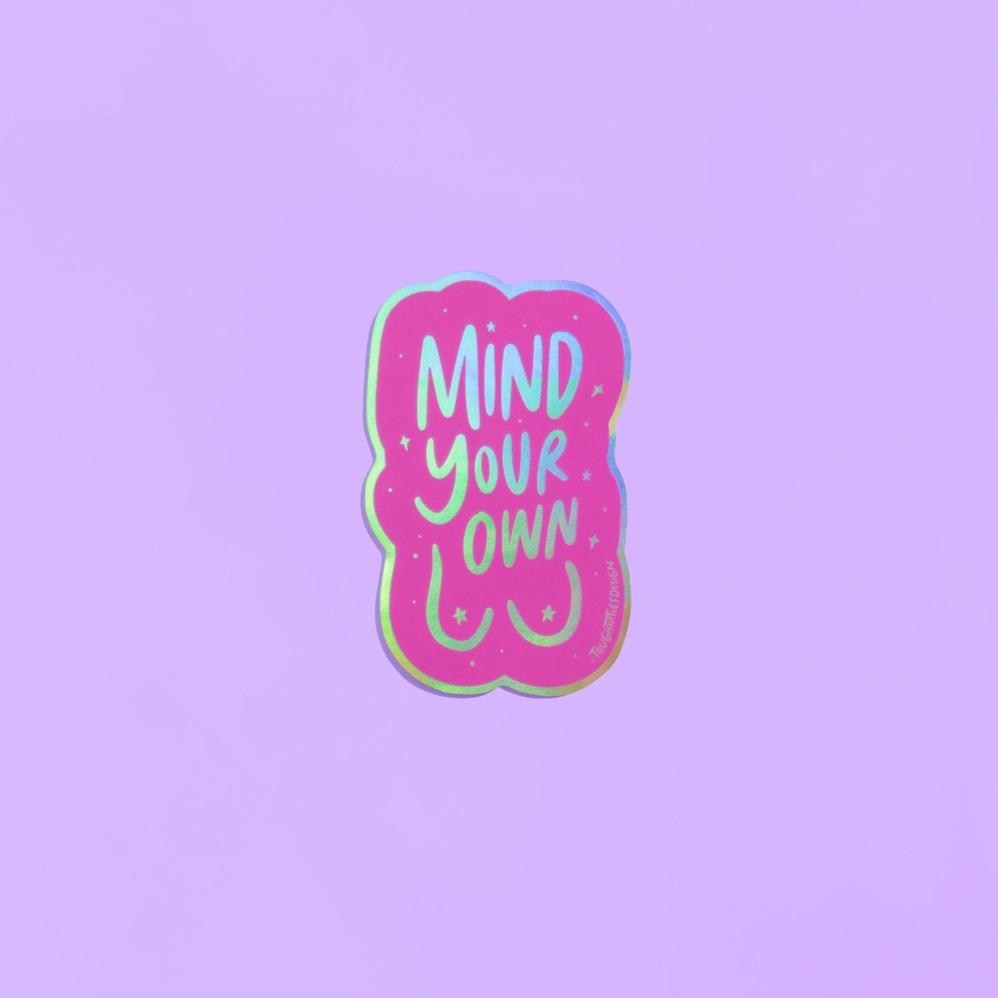 Mind Your Own Tits Neon Pink Holographic Sticker